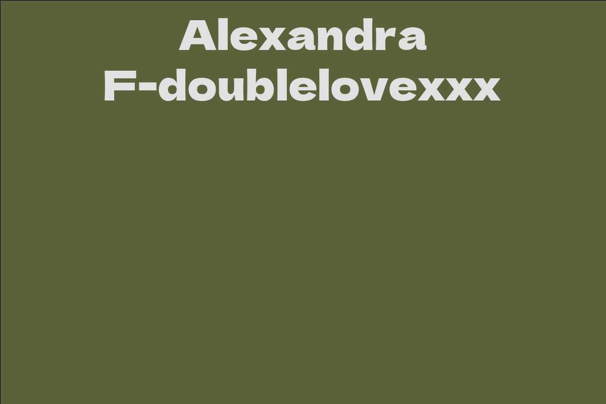 Alexandra F-doublelovexxx
