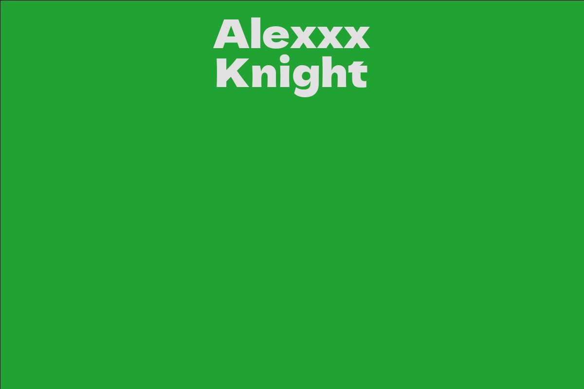 Alexxx Knight