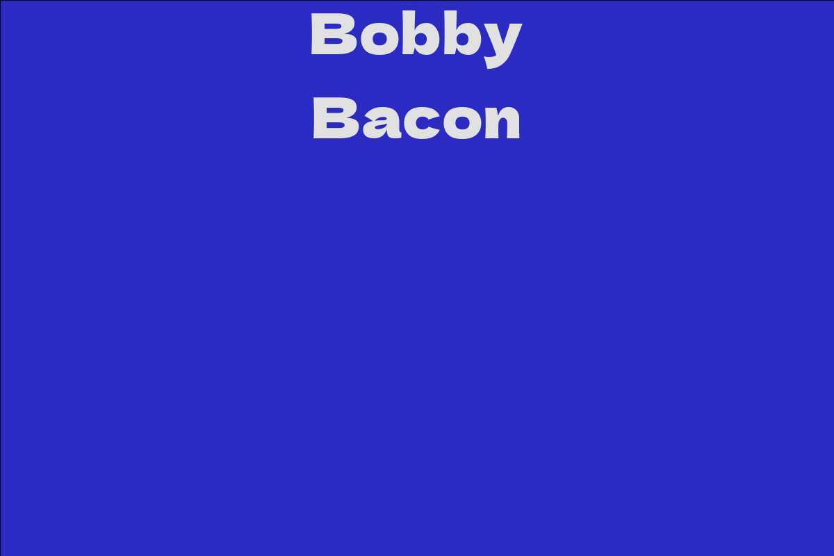 Bobby Bacon