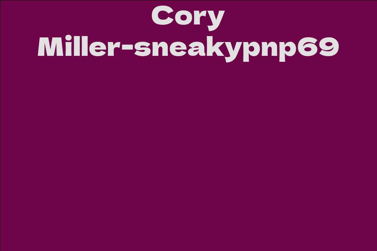 Cory Miller-sneakypnp69