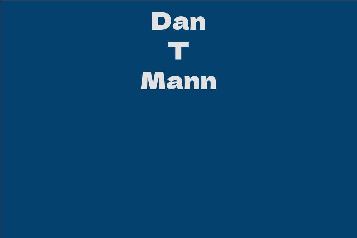Dan T Mann