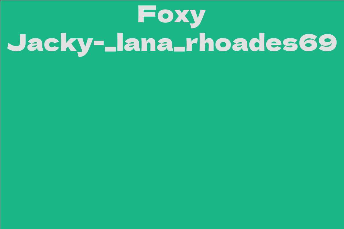 Foxy Jacky-_lana_rhoades69