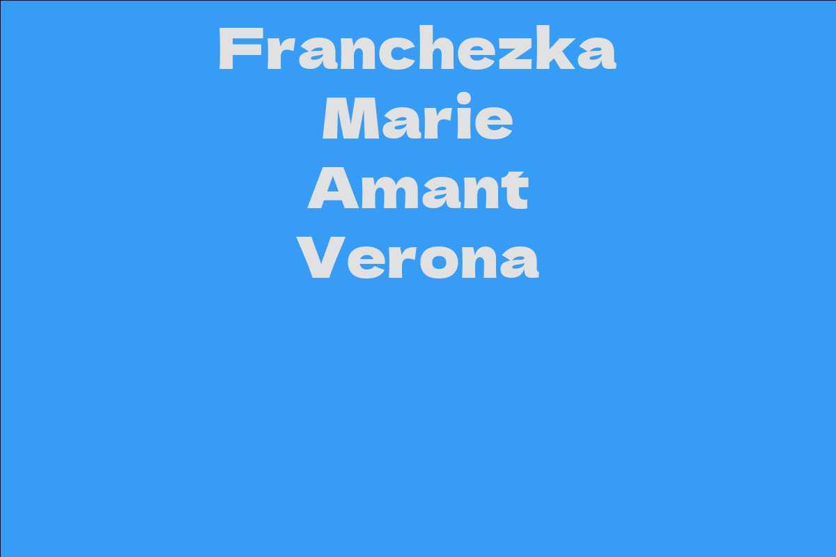 Franchezka Marie Amant Verona