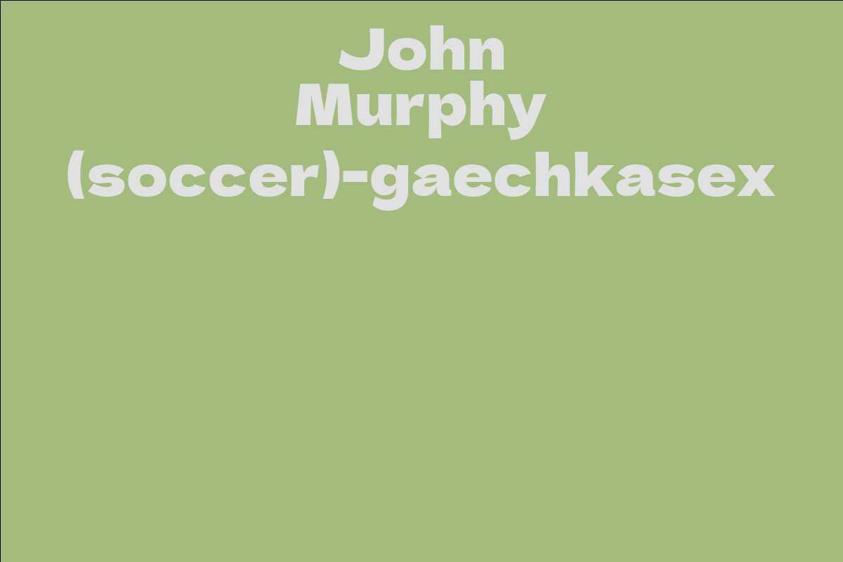 John Murphy (soccer)-gaechkasex