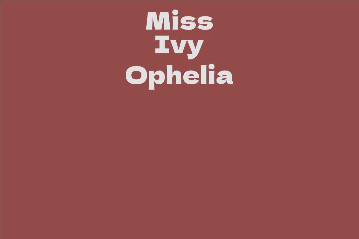 Miss Ivy Ophelia