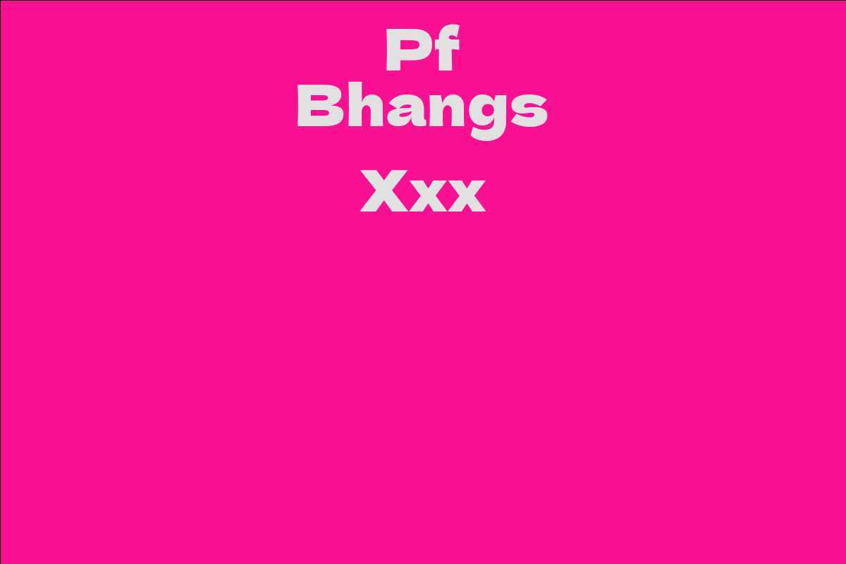 Pf Bhangs Xxx