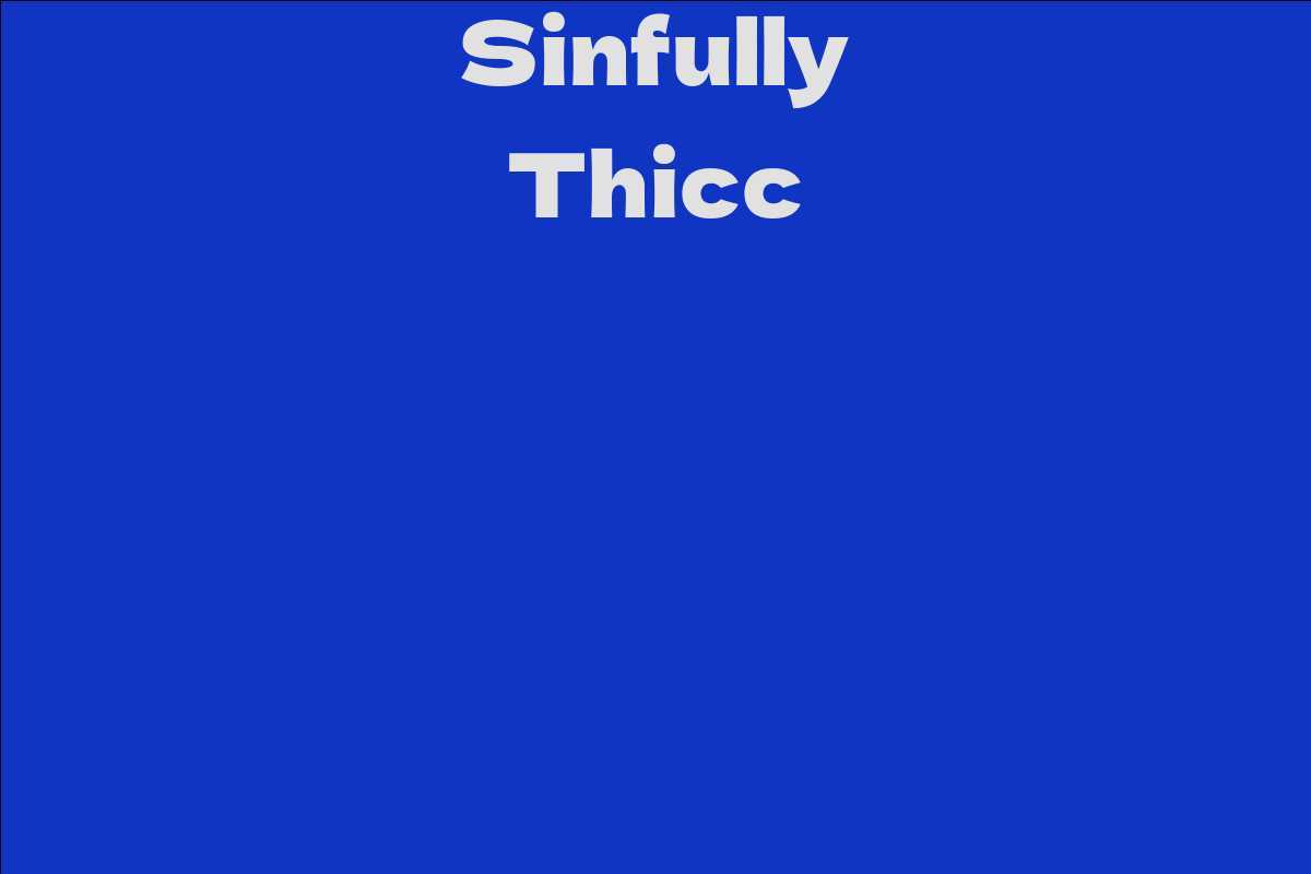 Sinfully Thicc