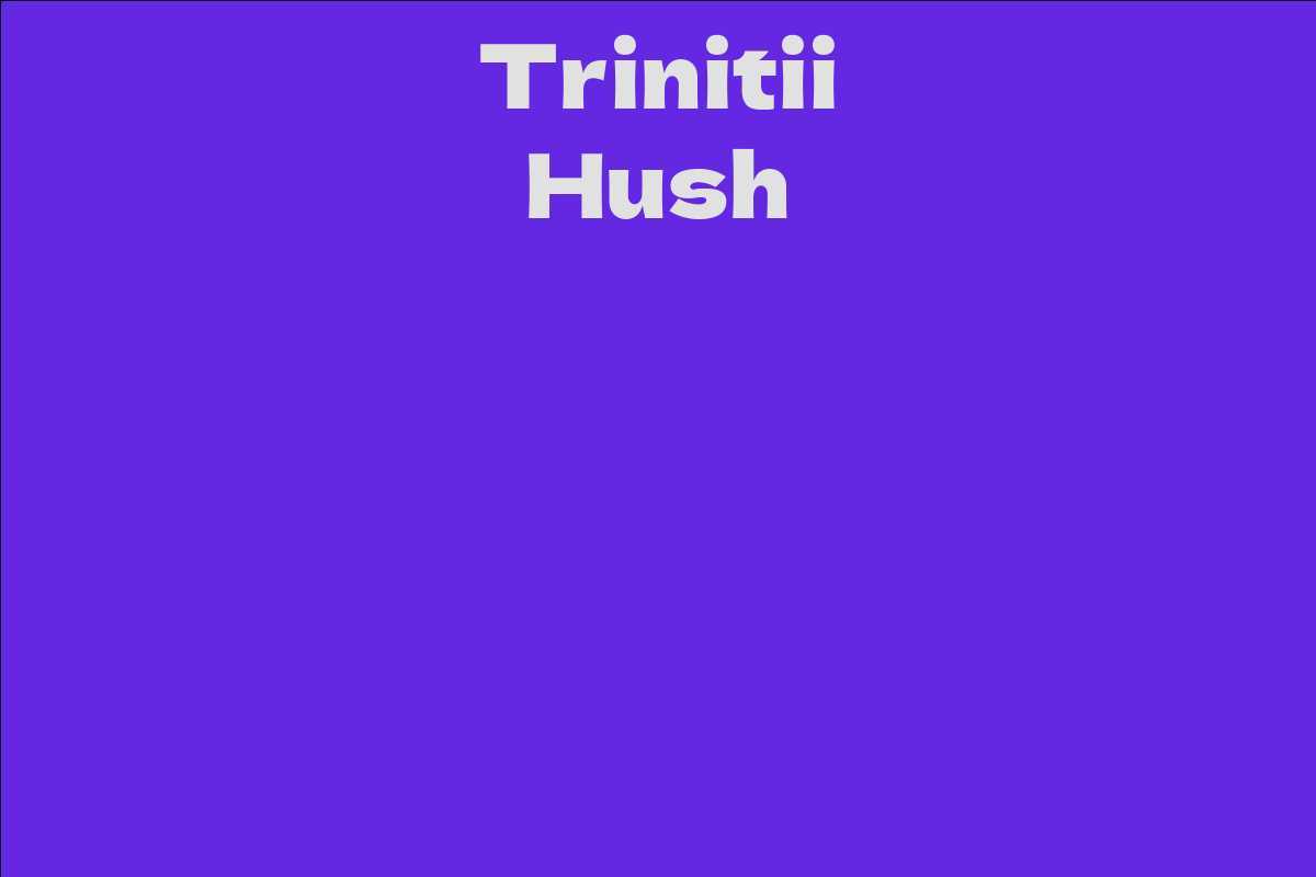 Trinitii Hush