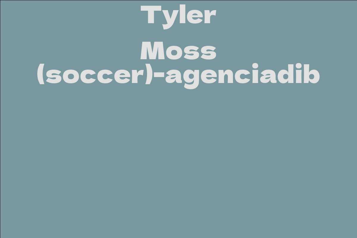 Tyler Moss (soccer)-agenciadib