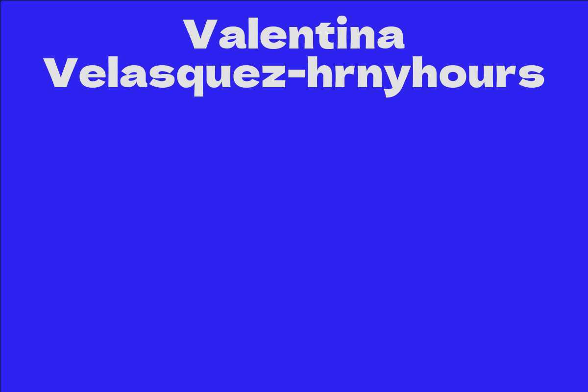 Valentina Velasquez-hrnyhours