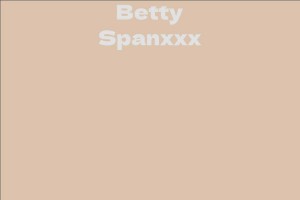 Betty Spanxxx