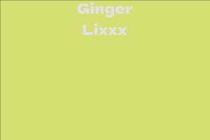 Ginger Lixxx