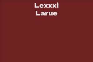 Lexxxi Larue