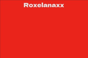 Roxelanaxx