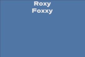 Roxy Foxxy